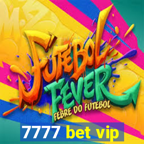 7777 bet vip